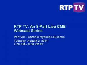 RTP TV An 8 Part Live CME Webcast