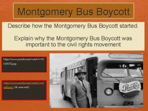 Montgomery Bus Boycott Describe how the Montgomery Bus
