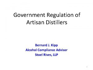 Government Regulation of Artisan Distillers Bernard J Kipp