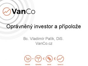 Oprvnn investor a ppoloe Bc Vladimr Palk Di