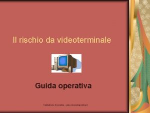 Il rischio da videoterminale Guida operativa Valutazione Sicurezza