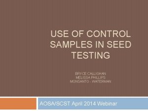 USE OF CONTROL SAMPLES IN SEED TESTING BRYCE