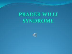 What is Prader Willi PraderWilli Syndrome PWS is