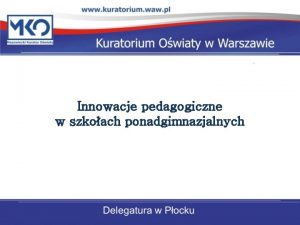 Innowacje pedagogiczne w szkoach ponadgimnazjalnych W roku szkolnym