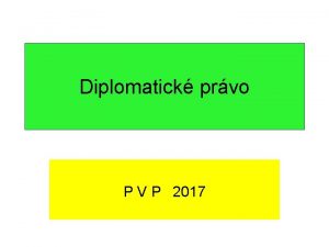 Diplomatick prvo P V P 2017 Historie diplomatickch