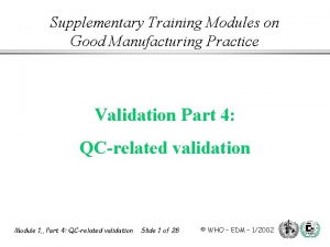 Supplementary Training Modules on Good Manufacturing Practice Validation