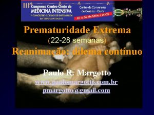 Prematuridade Extrema 22 28 semanas Reanimao dilema contnuo