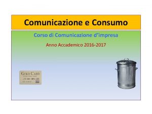 Comunicazione e Consumo Corso di Comunicazione dimpresa Anno