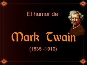 El humor de 1835 1910 Su verdadero nombre