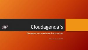 Cloudagendas En agenda met zoveel meer functionaliteit Johan