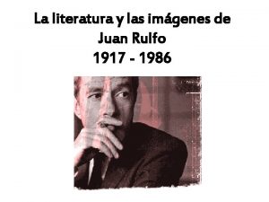 La literatura y las imgenes de Juan Rulfo