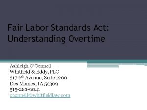Fair Labor Standards Act Understanding Overtime Ashleigh OConnell