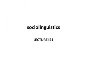 What is sociolinguistics