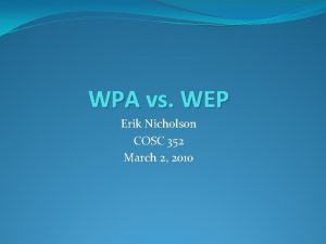 WPA vs WEP Erik Nicholson COSC 352 March