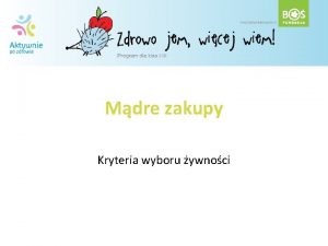 Mdre zakupy Kryteria wyboru ywnoci Mdre zakupy Plan