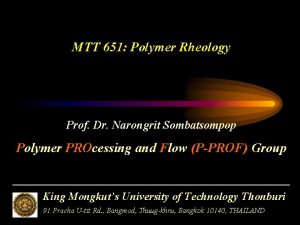 MTT 651 Polymer Rheology Prof Dr Narongrit Sombatsompop