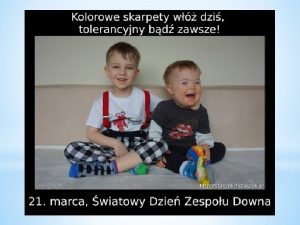 Kiedy zapomnisz że masz downa