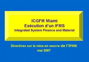 ICGFM Miami Excution dun IFMS Integrated System Finance