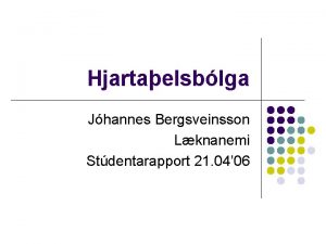 Hjartaelsblga Jhannes Bergsveinsson Lknanemi Stdentarapport 21 04 06