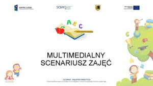 MULTIMEDIALNY SCENARIUSZ ZAJ Edukacja spoeczna Poziom klasa I