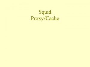 Squid ProxyCache Proxy Cache Proxy um agente que