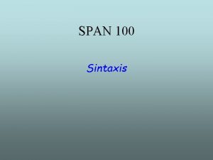 SPAN 100 Sintaxis 2 Span 100 semana 2