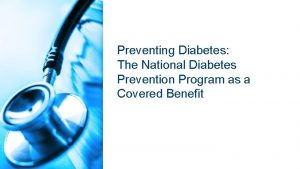 Preventing Diabetes The National Diabetes Prevention Program as