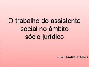 O trabalho do assistente social no mbito scio