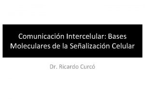 Comunicacin Intercelular Bases Moleculares de la Sealizacin Celular