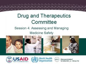 Drug and Therapeutics Committee Session 4 Assessing and