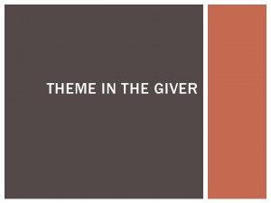 THEME IN THE GIVER THEME Watch the video