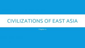 Chapter 11 civilizations of east asia