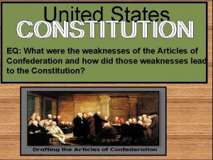 United States CONSTITUTION EQ What were the weaknesses