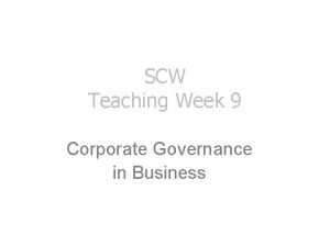 SCW Teaching Week 9 Corporate Governance in Business