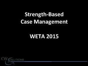 StrengthBased Case Management WETA 2015 StrengthBased Case Management