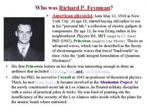 Who was Richard P Feynman American physicist born