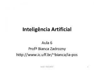 Inteligncia Artificial Aula 6 Prof Bianca Zadrozny http