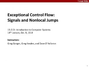 Carnegie Mellon Exceptional Control Flow Signals and Nonlocal