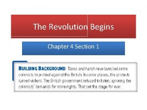 Chapter 4 section 1 the revolution begins