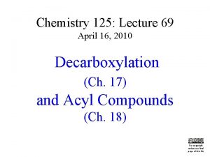 Chemistry 125 Lecture 69 April 16 2010 Decarboxylation