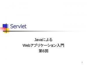 Servlet 3 Servlet n n HTTPGET do Get