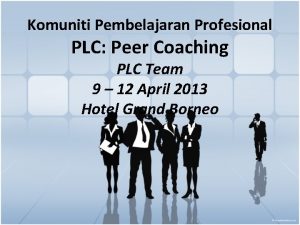 Komuniti Pembelajaran Profesional PLC Peer Coaching PLC Team