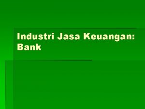 Industri Jasa Keuangan Bank Bank sebagai Terminal Uang