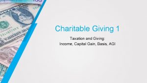 Charitable Giving 1 Taxation and Giving Income Capital