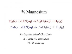 Magnesium Mgs 2 HClaq Mg Cl 2aq H