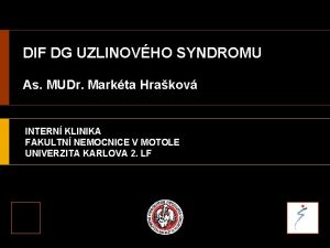 DIF DG UZLINOVHO SYNDROMU As MUDr Markta Hrakov