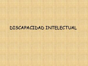 DISCAPACIDAD INTELECTUAL conceptualizacin Luckanson 2003 Funcionamiento intelectual significativamente