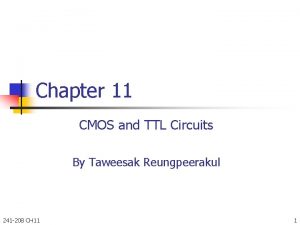 Chapter 11 CMOS and TTL Circuits By Taweesak