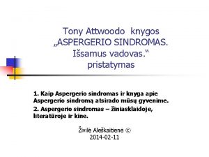 Tony Attwoodo knygos ASPERGERIO SINDROMAS Isamus vadovas pristatymas