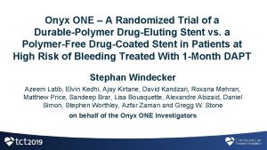 Onyx ONE A Randomized Trial of a DurablePolymer